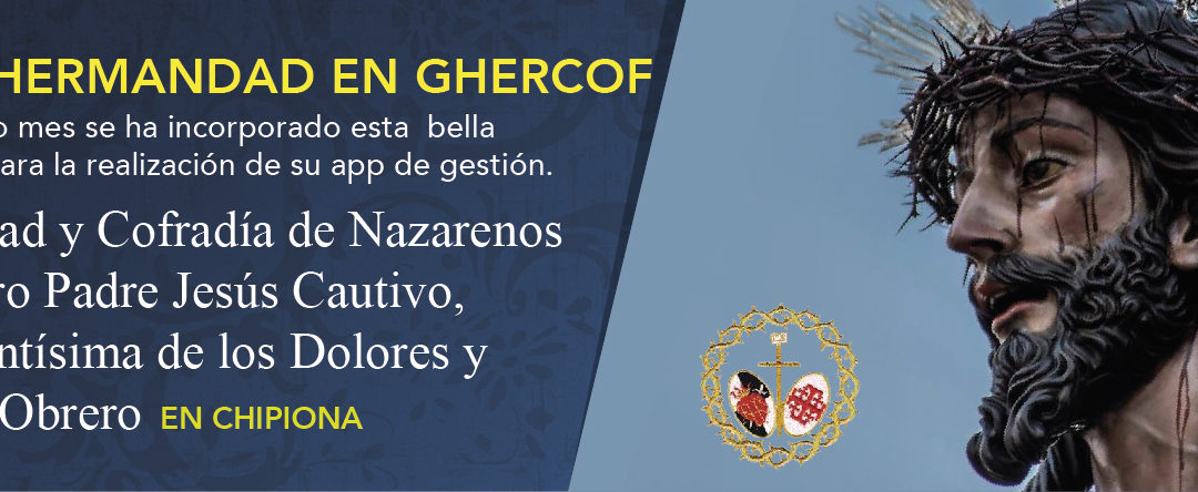 La HERMANDAD DEL CAUTIVO de Chipiona entra a formar parte de la gran familia de GHERCOF.
